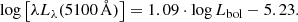 $$ \begin{aligned} \log {\left[ \lambda L_\lambda (5100\,\AA ) \right]} = 1.09 \cdot \log {L_{\rm bol}} - 5.23. \end{aligned} $$
