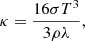 Mathematical equation: $$ \begin{aligned} \kappa = \frac{16\sigma T^3}{3\rho \lambda }, \end{aligned} $$