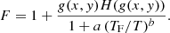 Mathematical equation: $$ \begin{aligned} F=1+\frac{{g}(x,{ y})H({g}(x,{ y}))}{1+a\,(T_\mathrm{F} /T)^b}. \end{aligned} $$