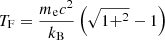 Mathematical equation: $$ \begin{aligned} T_\mathrm{F} =\frac{m_\mathrm{e} c^2}{k_\mathrm{B} }\left(\sqrt{1+^2}-1\right) \end{aligned} $$