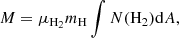 Mathematical equation: $$ \begin{aligned} M = \mu _{\rm H_2} m_{\rm H} \int {N\mathrm{(H_2)} \mathrm{d}A} ,\end{aligned} $$