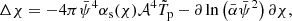 $$ \begin{aligned} \Delta \chi = -4\pi \bar{\psi }^4 \alpha _{\rm s}(\chi ) \mathcal{A} ^4 \tilde{T}_{\rm p}-\partial \ln \left(\bar{\alpha } \bar{\psi } ^2 \right) \partial \chi , \end{aligned} $$