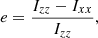 $$ \begin{aligned} e=\frac{I_{zz}-I_{xx}}{I_{zz}}, \end{aligned} $$