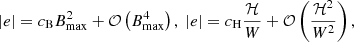 $$ \begin{aligned} |e| = c_{\rm B} B^2_{\rm max} + \mathcal{O} \left(B^4_{\rm max} \right),\;|e| = c_{\rm H} \frac{\mathcal{H} }{W} + \mathcal{O} \left(\frac{\mathcal{H} ^2}{W^2} \right), \end{aligned} $$
