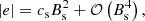 $$ \begin{aligned} |e| = c_{\rm s} B^2_{\rm s} + \mathcal{O} \left(B^4_{\rm s}\right), \end{aligned} $$