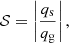 $$ \begin{aligned} \mathcal{S} = \left| \frac{q_{\rm s}}{q_{\rm g}} \right|, \end{aligned} $$