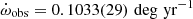 $ \dot \omega_{\mathrm{obs}}= 0.1033(29)\,\deg\,\mathrm{yr^{-1}} $