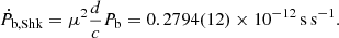 $$ \begin{aligned} \dot{P}_{\rm b,Shk}=\mu ^2 \frac{d}{c} P_{\rm b} = 0.2794(12) \times 10^{-12}\,\mathrm{s\,s^{-1}} . \end{aligned} $$