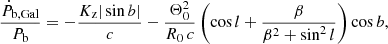 $$ \begin{aligned} \frac{\dot{P}_{\rm b,Gal}}{P_{\rm b}} =-\frac{K_{\rm z} |\sin b|}{c} - \frac{\Theta _0^2}{R_0\, c} \left(\cos l + \frac{\beta }{\beta ^2+\sin ^2 l}\right) \cos b, \end{aligned} $$