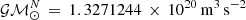$ {\cal G M}_{\odot}^N\,=\,1.3271244\,\times\,10^{20}\,\rm m^3\,s^{-2} $