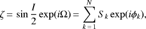 Mathematical equation: \begin{equation*}\zeta\,{=}\,\sin\frac{I}{2}\exp(i\Omega)\,{=}\,\sum_{k\,{=}\,1}^N S_k\exp(i\phi_k),\end{equation*}