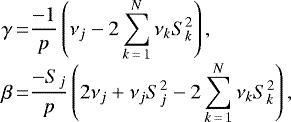 Mathematical equation: \begin{equation*}\begin{array}{r@{}c@{}l}\gamma &\,{=}\,&\displaystyle \frac{-1}{p}\left(\nu_j - 2\sum_{k\,{=}\,1}^N\nu_kS_k^2\right), \\[6pt]\beta &\,{=}\,&\displaystyle \frac{-S_j}{p}\left(2\nu_j + \nu_jS_j^2 - 2\sum_{k\,{=}\,1}^N\nu_kS_k^2\right), \\\end{array}\end{equation*}