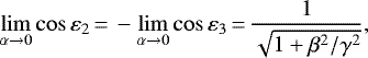 Mathematical equation: \begin{equation*}\lim\limits_{\alpha\rightarrow 0}\cos\varepsilon_2\,{=}\,- \lim\limits_{\alpha\rightarrow 0}\cos\varepsilon_3\,{=}\,\frac{1}{\sqrt{1 + \beta^2/\gamma^2}},\end{equation*}