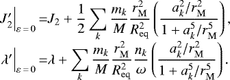 Mathematical equation: \begin{equation*}\begin{array}{r@{}c@{}l}J_2\prime\Big|_{\varepsilon\,{=}\,0} &\,{=}\,&\displaystyle J_2 + \frac{1}{2}\sum_k\frac{m_k}{M}\frac{r_{\mathrm{M}}^2}{R_{\mathrm{eq}}^2}\left(\frac{a_k^2/r_{\mathrm{M}}^2}{1 + a_k^5/r_{\mathrm{M}}^5}\right), \\[6pt]\lambda\prime\Big|_{\varepsilon\,{=}\,0} &\,{=}\,&\displaystyle \lambda + \sum_k\frac{m_k}{M}\frac{r_{\mathrm{M}}^2}{R_{\mathrm{eq}}^2}\frac{n_k}{\omega}\left(\frac{a_k^2/r_{\mathrm{M}}^2}{1 + a_k^5/r_{\mathrm{M}}^5}\right).\end{array}\end{equation*}
