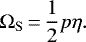 Mathematical equation: \begin{equation*}\Omega_{\mathrm{S}}\,{=}\,\frac{1}{2}p\eta.\end{equation*}