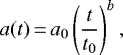 Mathematical equation: \begin{equation*}a(t)\,{=}\,a_0\left(\frac{t}{t_0}\right)^b,\end{equation*}