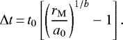 Mathematical equation: \begin{equation*}\Delta t\,{=}\,t_0\left[\left(\frac{r_{\mathrm{M}}}{a_0}\right)^{1/b} - 1\right].\end{equation*}
