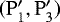 Mathematical equation: $(\mathrm{P}_1\prime,\mathrm{P}_3\prime)$