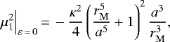 Mathematical equation: \begin{equation*}\mu_1^2\Big|_{\varepsilon\,{=}\,0}\,{=}\,-\frac{\kappa^2}{4}\left(\frac{r_{\mathrm{M}}^5}{a^5} + 1\right)^2\frac{a^3}{r_{\mathrm{M}}^3},\end{equation*}