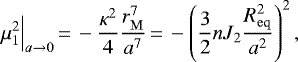 Mathematical equation: \begin{equation*}\mu_1^2\Big|_{a\rightarrow0}\,{=}\,-\frac{\kappa^2}{4}\frac{r_{\mathrm{M}}^7}{a^7}\,{=}\,- \left(\frac{3}{2}nJ_2\frac{R_{\mathrm{eq}}^2}{a^2}\right)^2,\end{equation*}