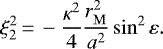 Mathematical equation: \begin{equation*}\xi_2^2\,{=}\,-\frac{\kappa^2}{4}\frac{r_{\mathrm{M}}^2}{a^2}\sin^2\varepsilon.\end{equation*}