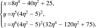 Mathematical equation: \begin{equation*}\left\{\begin{array}{@{}r@{}c@{}l}x &\,{=}\,& 8\eta^4 - 40\eta^2 + 25, \\[5pt]y &\,{=}\, &\eta^5(4\eta^2 - 5)^2, \\[5pt]z &\,{=}\, &\eta^6(4\eta^2 - 5)^2(32\eta^4 - 120\eta^2 + 75).\end{array}\right.\end{equation*}