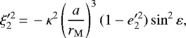 Mathematical equation: \begin{equation*}\xi_2\prime^2\,{=}\,-\kappa^2\left(\frac{a}{r_{\mathrm{M}}}\right)^3(1-e_2\prime^2)\sin^2\varepsilon,\end{equation*}