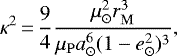 Mathematical equation: \begin{equation*}\kappa^2\,{=}\,\frac{9}{4}\frac{\mu_{\odot}^2r_{\mathrm{M}}^3}{\mu_{\mathrm{P}}a_{\odot}^6(1-e_{\odot}^2)^3},\end{equation*}