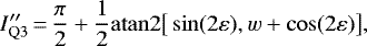 Mathematical equation: \begin{equation*}I_{\mathrm{Q}3}\prime\prime\,{=}\,\frac{\pi}{2} + \frac{1}{2}\mathrm{atan2}\big[\sin(2\varepsilon),w+\cos(2\varepsilon)\big],\end{equation*}