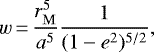 Mathematical equation: \begin{equation*}w\,{=}\,\frac{r_{\mathrm{M}}^5}{a^5}\frac{1}{(1-e^2)^{5/2}},\end{equation*}