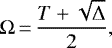 Mathematical equation: \begin{equation*}\Omega\,{=}\,\frac{T+\sqrt{\Delta}}{2},\end{equation*}
