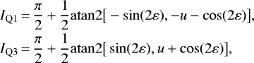 Mathematical equation: \begin{equation*}\begin{array}{@{}l@{}l}I_{\mathrm{Q}1} &\displaystyle\,{=}\, \frac{\pi}{2} + \frac{1}{2}\mathrm{atan2}\big[-\sin(2\varepsilon),-u-\cos(2\varepsilon)\big], \\[6pt]I_{\mathrm{Q}3} &\displaystyle\,{=}\, \frac{\pi}{2} + \frac{1}{2}\mathrm{atan2}\big[\sin(2\varepsilon),u+\cos(2\varepsilon)\big], \\\end{array}\end{equation*}