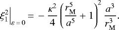 Mathematical equation: \begin{equation*}\xi_1^2\Big|_{\varepsilon\,{=}\,0}\,{=}\,-\frac{\kappa^2}{4}\left(\frac{r_{\mathrm{M}}^5}{a^5} + 1\right)^2\frac{a^3}{r_{\mathrm{M}}^3}.\end{equation*}