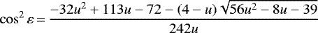 Mathematical equation: \begin{equation*}\cos^2\varepsilon \,{=}\, \frac{-32u^2+113u-72 - (4-u)\sqrt{56u^2-8u-39}}{242u}\end{equation*}