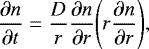 \begin{equation*}\frac{\partial n}{\partial t}=\frac{D}{r}\frac{\partial n}{\partial r}\Bigg(r\frac{\partial n}{\partial r}\Bigg),\end{equation*}