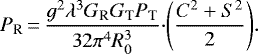 \begin{equation*}P_{\textrm{R}} \,{=}\, \frac{g^2 \lambda^3 G_{\textrm{R}} G_{\textrm{T}} P_{\textrm{T}}}{32 \pi^4 R_0^3}\cdot \Biggr(\frac{C^2+S^2}{2} \Biggl).\end{equation*}