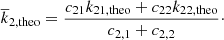 Mathematical equation: $$ \begin{aligned} {\overline{k}_{2, \mathrm{theo}}} = {{c_{21}{k_{21, \mathrm{theo}}}+{c_{22}{k_{22, \mathrm{theo}}}}}\over {c_{2, 1} + c_{2, 2}}}\cdot \end{aligned} $$
