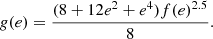 Mathematical equation: $$ \begin{aligned} {g(e)} = {(8 + 12e^2 + e^4) f(e)^{2.5}\over {8}}. \end{aligned} $$