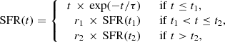 $$ \begin{aligned} \mathrm{SFR}(t) = \left\{ \begin{array}{l} \begin{aligned} t \, \times \, \mathrm{exp}(-t/\tau ) &\qquad \mathrm{if}\ t \le t_1,\\ r_1 \, \times \, \mathrm{SFR}(t_1) &\qquad \mathrm{if}\ t_1 < t \le t_2,\\ r_2 \, \times \, \mathrm{SFR}(t_2) & \qquad\mathrm{if}\ t > t_2, \end{aligned} \end{array}\right. \end{aligned} $$