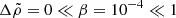 Mathematical equation: $ \Delta\tilde\rho=0\ll\beta=10^{-4}\ll 1 $