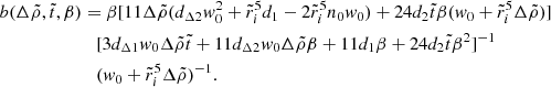 Mathematical equation: $$ \begin{aligned} b(\Delta \tilde{\rho },\tilde{t},\beta )&=\beta [11\Delta \tilde{\rho }(d_{\Delta 2}w_0^2+\tilde{r}_i^5 d_1-2\tilde{r}_i^5n_0w_0)+24 d_2 \tilde{t} \beta (w_0+\tilde{r}_i^5\Delta \tilde{\rho })] \nonumber \\&\quad [3d_{\Delta 1}w_{0}\Delta \tilde{\rho }\tilde{t}+11d_{\Delta 2}w_{0}\Delta \tilde{\rho }\beta +11d_{1}\beta +24d_{2}\tilde{t}\beta ^{2}]^{-1} \nonumber \\&\quad (w_0+\tilde{r}_i^5\Delta \tilde{\rho })^{-1}. \end{aligned} $$