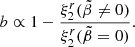 Mathematical equation: $$ \begin{aligned} b\propto 1-\frac{\xi ^r_2(\tilde{\beta }\ne 0)}{\xi ^r_2(\tilde{\beta }=0)}. \end{aligned} $$
