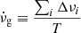 Mathematical equation: $$ \begin{aligned} \dot{\nu }_{\rm g}\equiv \frac{\sum _{i}\Delta \nu _{i}}{T} \end{aligned} $$