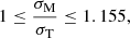 Mathematical equation: $$ \begin{aligned} 1\le \frac{\sigma _{\rm M}}{\sigma _{\rm T}}\le 1.155, \end{aligned} $$