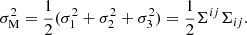 Mathematical equation: $$ \begin{aligned} \sigma _{\rm M}^2=\frac{1}{2}(\sigma _1^2+\sigma _2^2+\sigma _3^2)=\frac{1}{2}\Sigma ^{ij}\Sigma _{ij}. \end{aligned} $$
