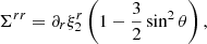 Mathematical equation: $$ \begin{aligned} \Sigma ^{rr}&=\partial _r\xi ^r_2 \left(1-\frac{3}{2}\sin ^2\theta \right), \end{aligned} $$