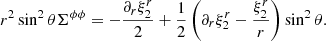 Mathematical equation: $$ \begin{aligned} r^2\sin ^2\theta \Sigma ^{\phi \phi }&=-\frac{\partial _r\xi ^r_2}{2}+\frac{1}{2}\left(\partial _r\xi ^{r}_2-\frac{\xi ^r_2}{r}\right)\sin ^2\theta . \end{aligned} $$