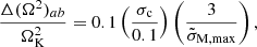 Mathematical equation: $$ \begin{aligned} \frac{\Delta (\Omega ^2)_{ab}}{\Omega _{\rm K}^2}=0.1\left(\frac{\sigma _{\rm c}}{0.1}\right)\left(\frac{3}{\tilde{\sigma }_{\mathrm{M,max}}}\right), \end{aligned} $$