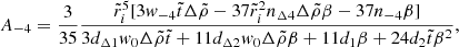 Mathematical equation: $$ \begin{aligned} A_{-4}&= \frac{3}{35}\frac{\tilde{r}_{i}^{5}[3w_{-4}\tilde{t}\Delta \tilde{\rho }-37\tilde{r}_{i}^{2}n_{\Delta 4}\Delta \tilde{\rho }\beta -37n_{-4}\beta ]}{3d_{\Delta 1}w_{0}\Delta \tilde{\rho }\tilde{t}+11d_{\Delta 2}w_{0} \Delta \tilde{\rho }\beta +11d_{1}\beta +24d_{2}\tilde{t}\beta ^{2}}, \end{aligned} $$