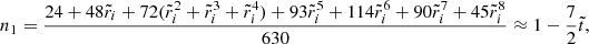 Mathematical equation: $$ \begin{aligned} n_{1}&= \frac{24+48\tilde{r}_{i}+72(\tilde{r}_{i}^{2}+\tilde{r}_{i}^{3}+\tilde{r}_{i}^{4})+93\tilde{r}_{i}^{5}+114\tilde{r}_{i}^{6}+90\tilde{r}_{i}^{7}+45\tilde{r}_{i}^{8}}{630} \approx 1-\frac{7}{2}\tilde{t}, \end{aligned} $$
